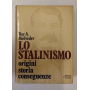 Lo Stalinismo. Origine storia conseguenze.