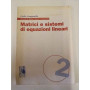 Matrici e sistemi di equazioni lineari. 2.