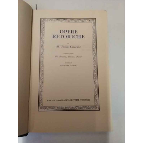 Opere retoriche. Volume 1: De Oratore Brutus Orator.
