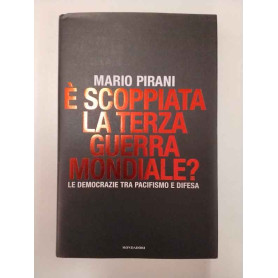 E scoppiata la terza guerra mondiale? Le democrazie tra pacifismo e difesa.