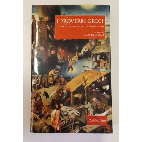I proverbi greci. Le raccolte di Zenobio e Diogeniano. Testo greco a fronte.