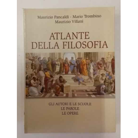 Atlante della filosofia: gli autori e le scuole le parole le opere