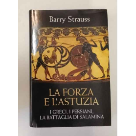 La forza e l'astuzia - I Greci i Persiani la battaglia di Salamina