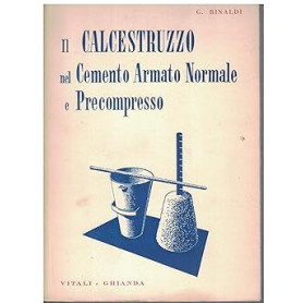 Il calcestruzzo nel cemento armato normale e precompresso