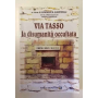 Via Tasso. La disumanità occultata. AUTOGRAFATO.