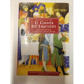 Il convito dell'imperatore. L'alta cucina medievale da Federico II a Mastro Martino.