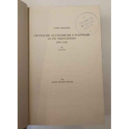 Cronache economiche e politiche di un trentennio (1893-1925): 1910-1914. 2. ed. 1963