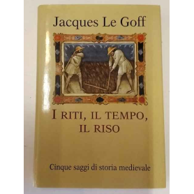 I riti il tempo il riso. Cinque saggi di storia medievale.