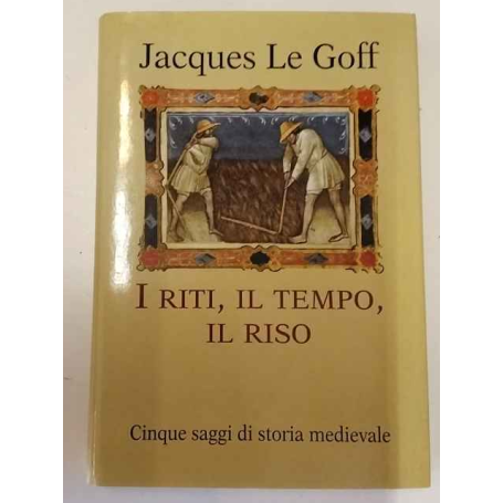 I riti il tempo il riso. Cinque saggi di storia medievale.