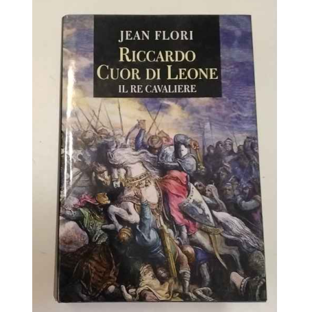 Riccardo Cuor di Leone. Il re cavaliere