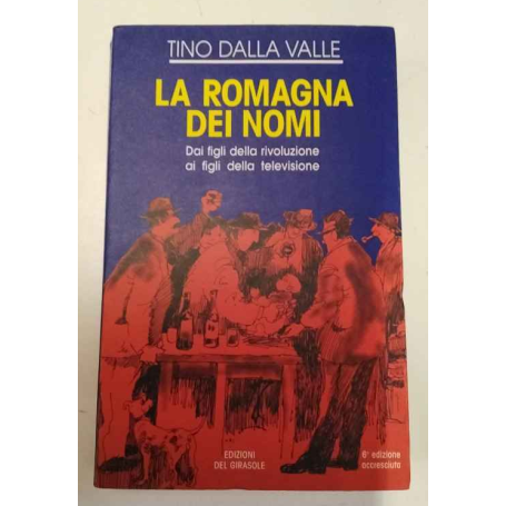 La Romagna dei nomi. Dai figli della rivoluzione ai figli della televisione.