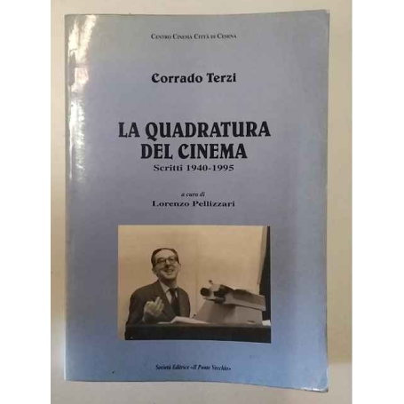 La quadratura del cinema. Scritti 1940-1995.