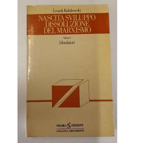 Nascita sviluppo dissoluzione del marxismo. Volume I: i fondatori.
