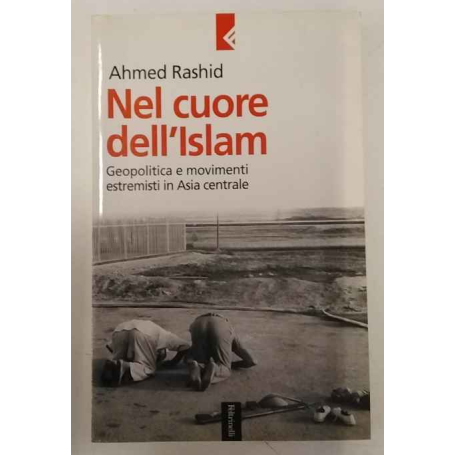 Nel cuore dell'Islam. Geopolitica e movimenti estremisti in Asia centrale.