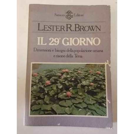Il 29° giorno. Dimensioni e bisogni della popolazione umana e risorse della Terra.