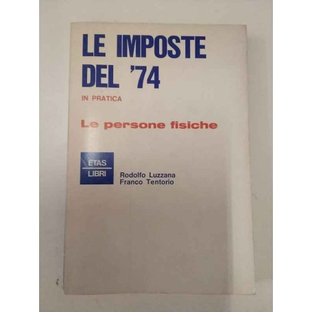 Le imposte del '74 in pratica. Le persone fisiche.
