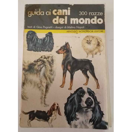 Guida ai cani del mondo. 330 razze.
