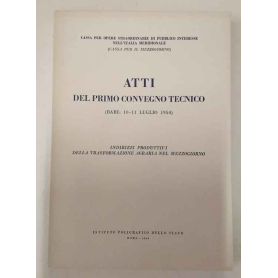 Atti del primo convegno tecnico : Bari 10-11 luglio 1954 : indirizzi produttivi della trasformazione agraria nel Mezzogiorno