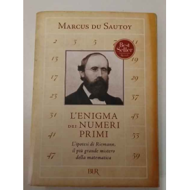 L'enigma dei numeri primi. L'ipotesi di Riemann il più grande mistero della matematica
