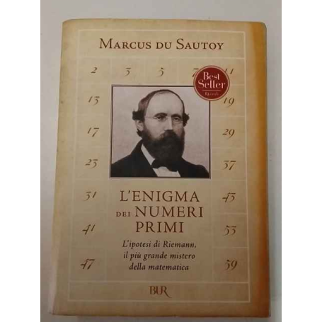 L'enigma dei numeri primi. L'ipotesi di Riemann il più grande mistero della matematica