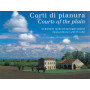Corti di pianura. Courts of the plain. Architetture rurali nel paesaggio padano.