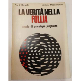 La verità nella follia: saggio di psicologia junghiana