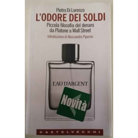 L'odore dei soldi. Piccola filosofia del denaro da Platone a Wall Street