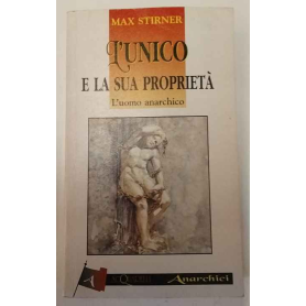 L'unico e la sua proprietà. L'uomo anarchico
