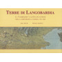 Terre di Langobardia. La "Lombardia" e il Ducato estense nella cartografdia a stampa (1796-1866).