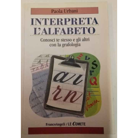 Interpreta l'alfabeto. Conosci te stesso e gli altri con la grafologia
