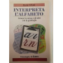 Interpreta l'alfabeto. Conosci te stesso e gli altri con la grafologia