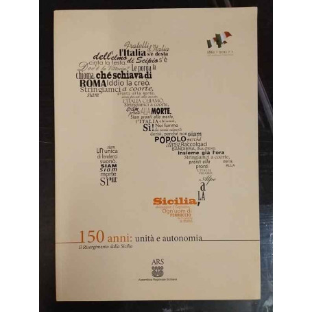 150 anni: unità e autonomia. Il Risorgimento dalla Sicilia.