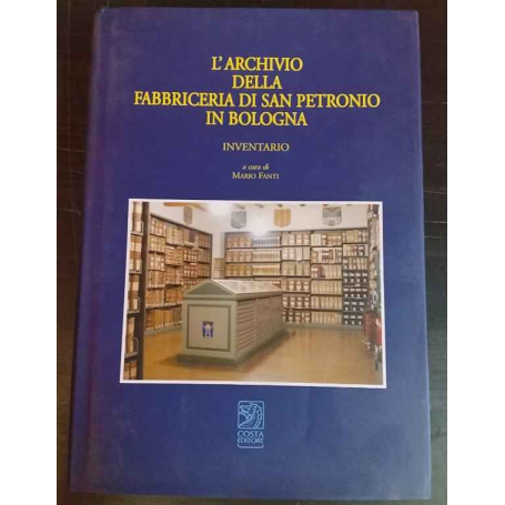 L'archivio della Fabbriceria di San Petronio in Bologna