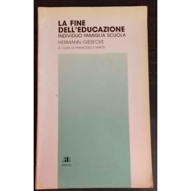 La fine dell'educazione. Individuo famiglia scuola.