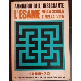Annuario dell'insegnante. 1969-1970. L'esame nella scuola e nella vita.