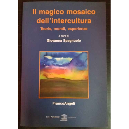 Il magico mosaico dell'intercultura. Teoria mondi esperienze
