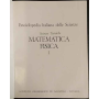 Enciclopedia Italiana delle Scienze. Scienze Tecniche. Matematica Fisica. I.