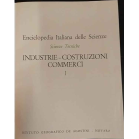 Enciclopedia Italiana delle Scienze. Scienze Tecniche. Industre Costruzioni Commerci. I.