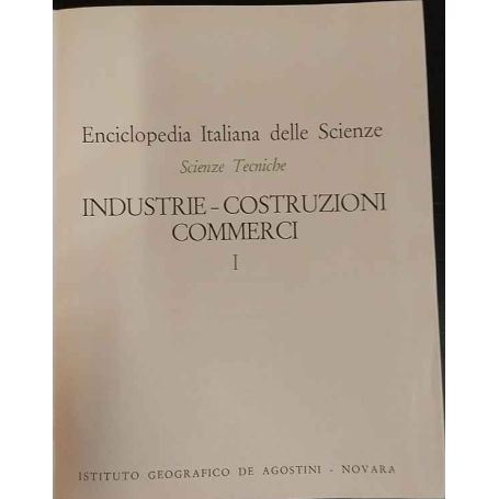Enciclopedia Italiana delle Scienze. Scienze Tecniche. Industre Costruzioni Commerci. I.