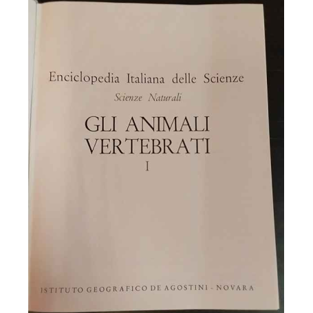 Enciclopedia Italiana delle Scienze. Scienze Naturali. Gli animali vertebrati. I.