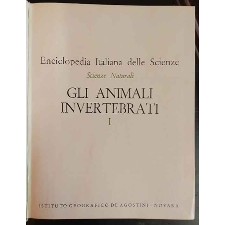 Enciclopedia Italiana Delle Scienze. Scienze Naturali. Gli animali invertebrati. I.