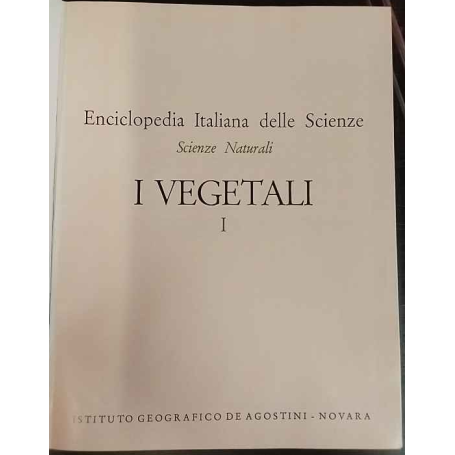 Enciclopedia Italiana delle Scienze. Scienze Naturali. I vegetali. I.