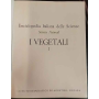 Enciclopedia Italiana delle Scienze. Scienze Naturali. I vegetali. I.