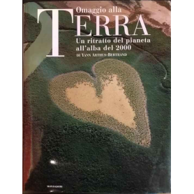 Omaggio alla Terra. Un ritratto del pianeta all'alba del 2000