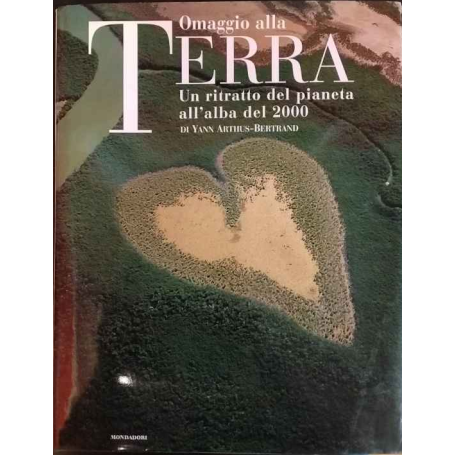 Omaggio alla Terra. Un ritratto del pianeta all'alba del 2000