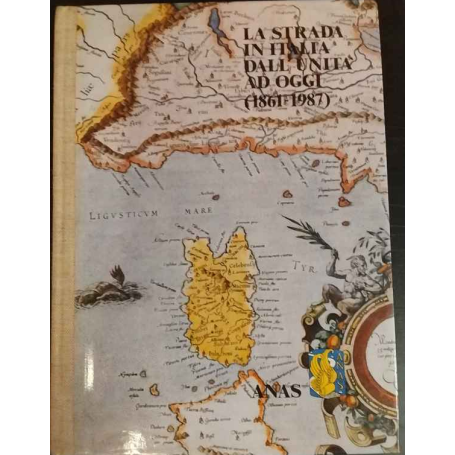 La strada in Italia dall'unità ad oggi (1861-1987).