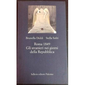 Roma 1849. Gli stranieri nei giorni della Repubblica.