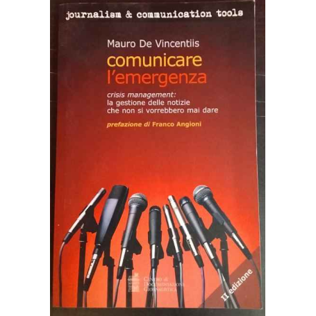 Comunicare l'emergenza. Crisis management: la gestione delle notizie che non si vorrebbero mai dare