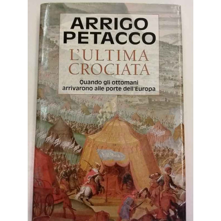 L'ultima crociata: quando gli Ottomani arrivarono alle porte dell'Europa