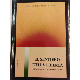Il Sentiero della libertà. Un tratto di strada con Carlo Azeglio Ciampi.